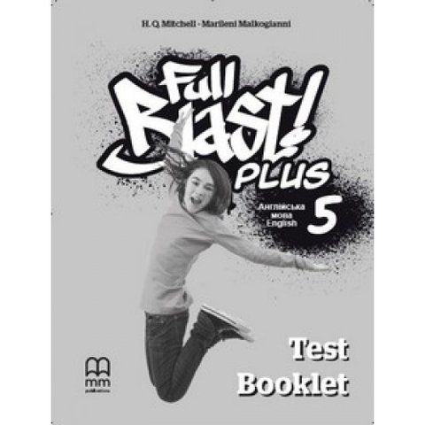 5 клас. НУШ Англійська мова. Full Blast Plus. Test book. (Мітчелл), MM Publications 9786178103101 фото